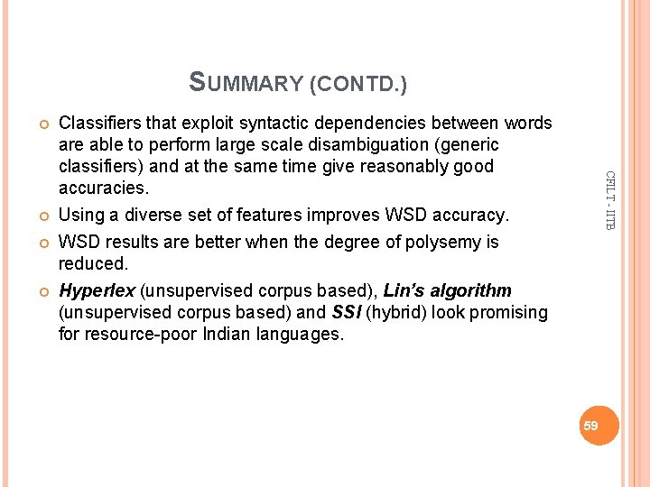 SUMMARY (CONTD. ) CFILT - IITB Classifiers that exploit syntactic dependencies between words are