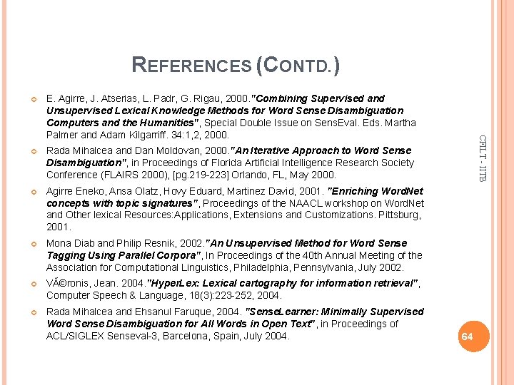 REFERENCES (CONTD. ) E. Agirre, J. Atserias, L. Padr, G. Rigau, 2000. "Combining Supervised