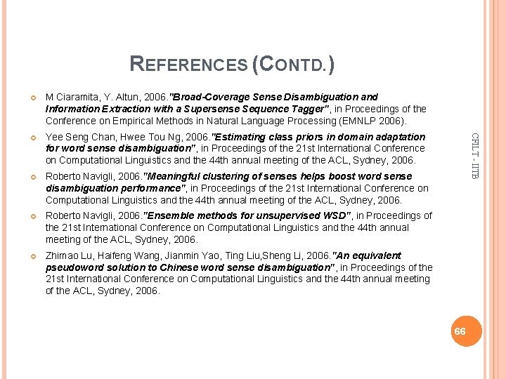 REFERENCES (CONTD. ) M Ciaramita, Y. Altun, 2006. "Broad-Coverage Sense Disambiguation and Information Extraction