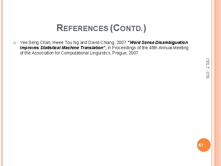 REFERENCES (CONTD. ) Yee Seng Chan, Hwee Tou Ng and David Chiang, 2007. "Word