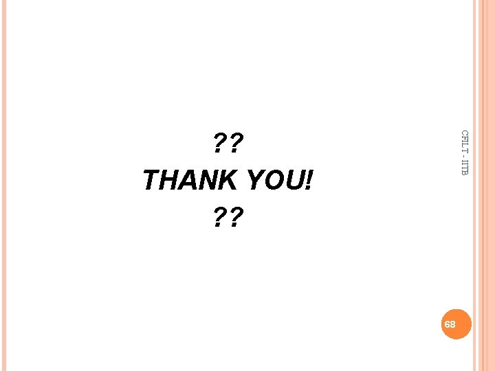 CFILT - IITB ? ? THANK YOU! ? ? 68 