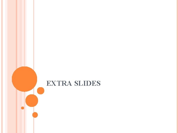 EXTRA SLIDES 