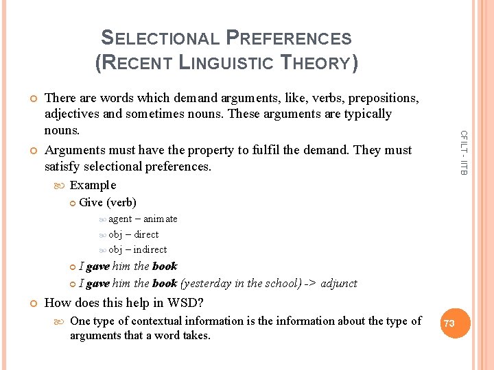 SELECTIONAL PREFERENCES (RECENT LINGUISTIC THEORY) CFILT - IITB There are words which demand arguments,