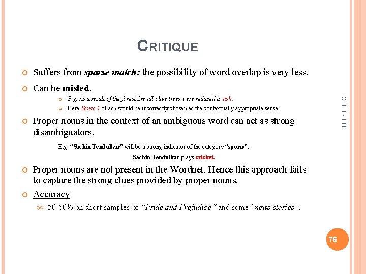 CRITIQUE Suffers from sparse match: the possibility of word overlap is very less. Can