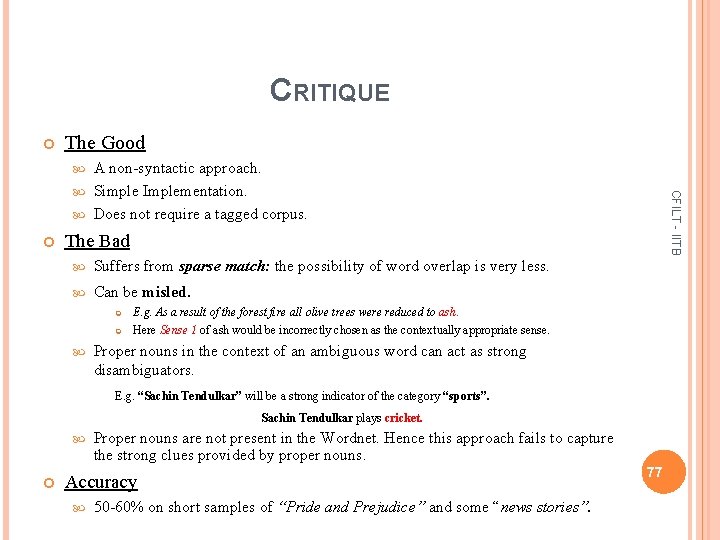 CRITIQUE The Good A non-syntactic approach. Simple Implementation. Does not require a tagged corpus.