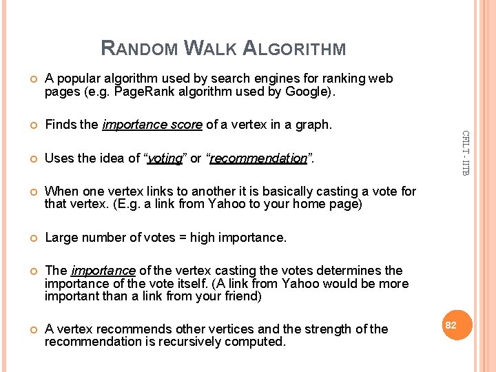 RANDOM WALK ALGORITHM A popular algorithm used by search engines for ranking web pages