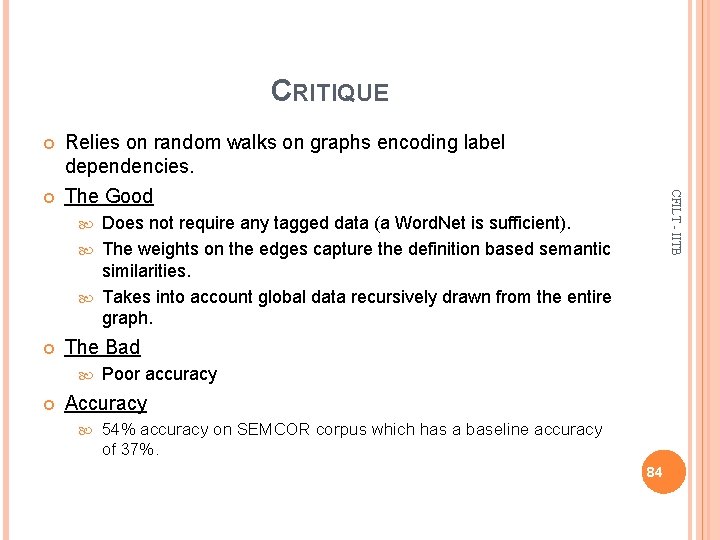 CRITIQUE Relies on random walks on graphs encoding label dependencies. The Good CFILT -