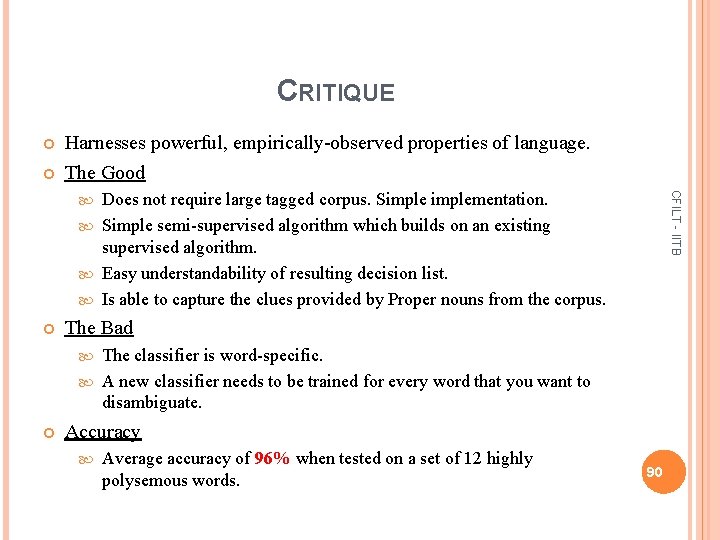 CRITIQUE Harnesses powerful, empirically-observed properties of language. The Good CFILT - IITB Does not