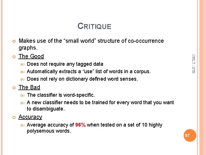 CRITIQUE Makes use of the “small world” structure of co-occurrence graphs. The Good CFILT