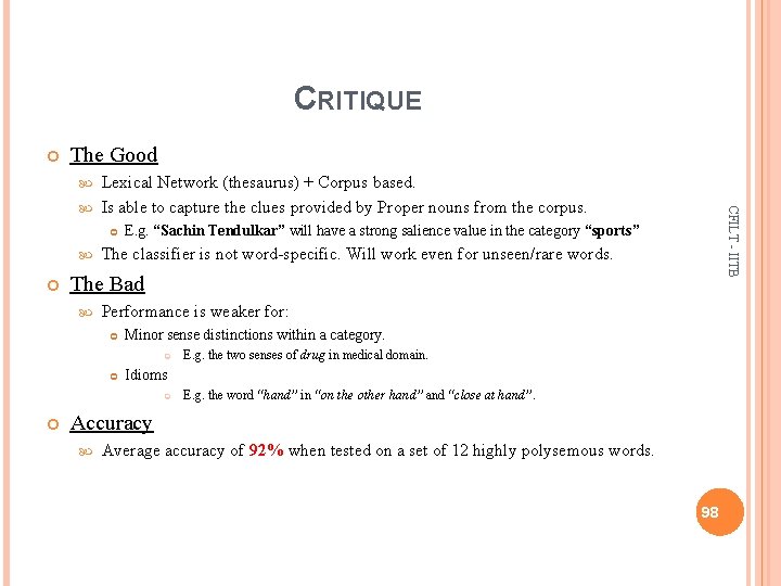 CRITIQUE The Good Lexical Network (thesaurus) + Corpus based. Is able to capture the