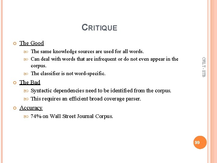 CRITIQUE The Good The same knowledge sources are used for all words. Can deal