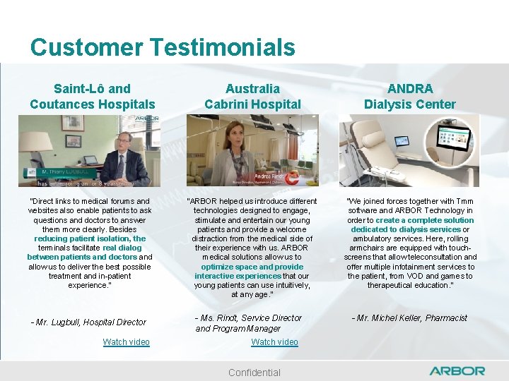 Customer Testimonials Saint-Lô and Coutances Hospitals Australia Cabrini Hospital ANDRA Dialysis Center “Direct links