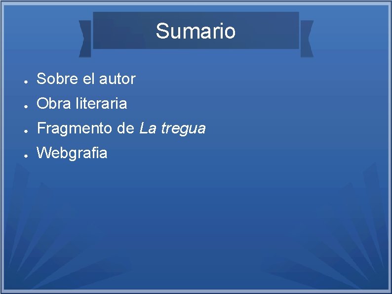 Sumario ● Sobre el autor ● Obra literaria ● Fragmento de La tregua ●