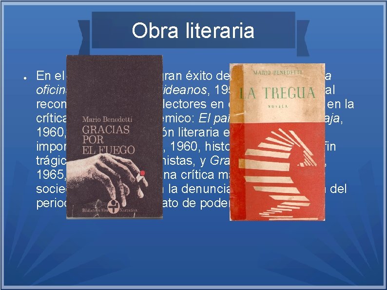 Obra literaria ● En el primer periodo: gran éxito desde Poemas de la oficina,