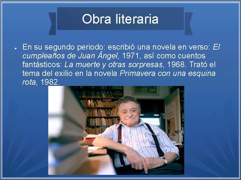 Obra literaria ● En su segundo periodo: escribió una novela en verso: El cumpleaños