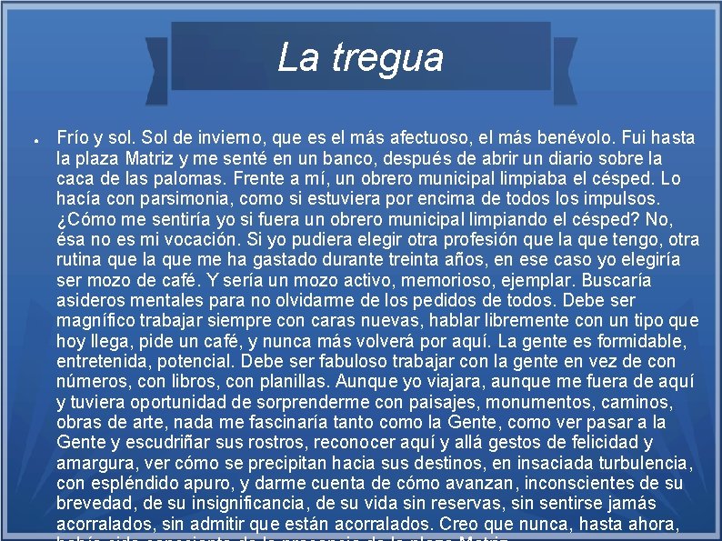 La tregua ● Frío y sol. Sol de invierno, que es el más afectuoso,