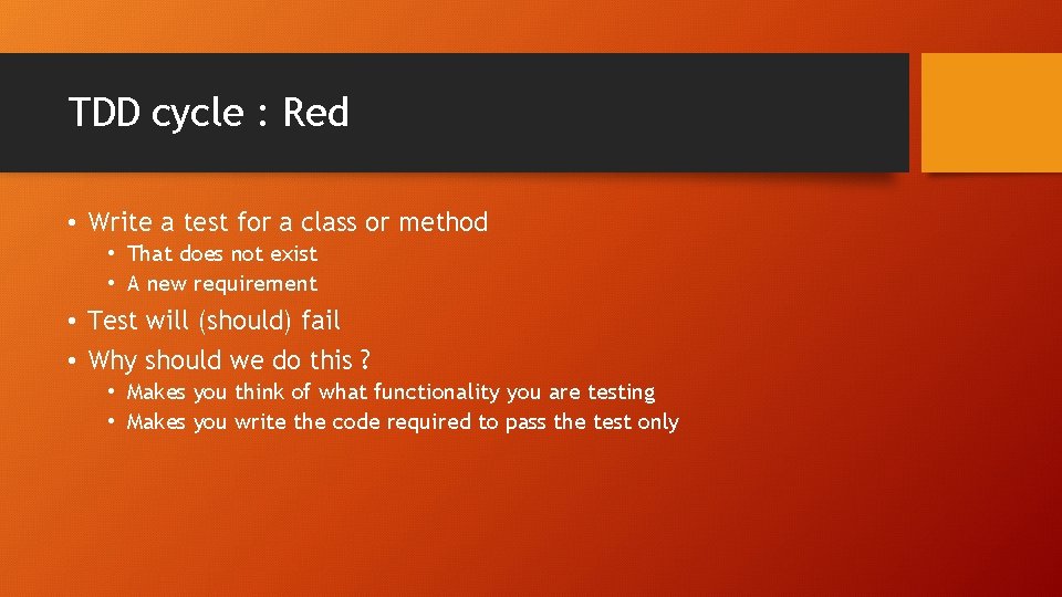 TDD cycle : Red • Write a test for a class or method •