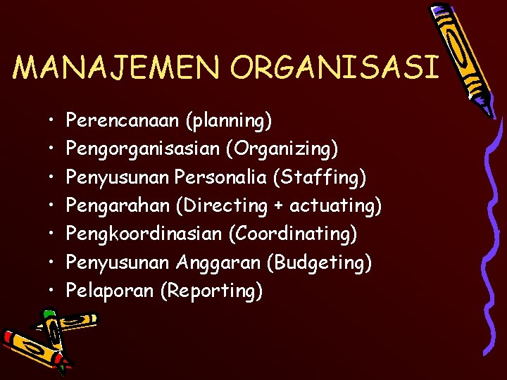 MANAJEMEN ORGANISASI • • Perencanaan (planning) Pengorganisasian (Organizing) Penyusunan Personalia (Staffing) Pengarahan (Directing +