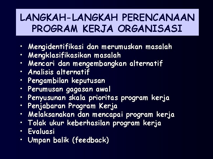 LANGKAH-LANGKAH PERENCANAAN PROGRAM KERJA ORGANISASI • • • Mengidentifikasi dan merumuskan masalah Mengklasifikasikan masalah