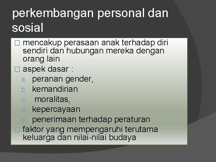 perkembangan personal dan sosial mencakup perasaan anak terhadap diri sendiri dan hubungan mereka dengan