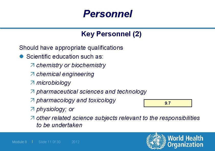 Personnel Key Personnel (2) Should have appropriate qualifications l Scientific education such as: ä