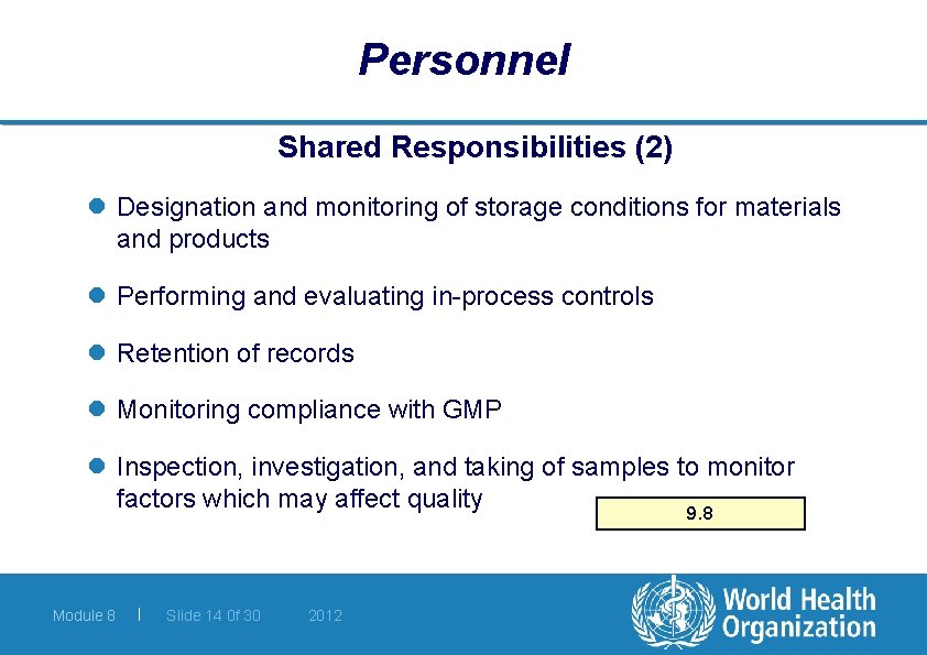 Personnel Shared Responsibilities (2) l Designation and monitoring of storage conditions for materials and