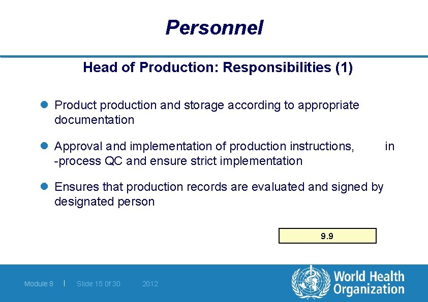 Personnel Head of Production: Responsibilities (1) l Product production and storage according to appropriate