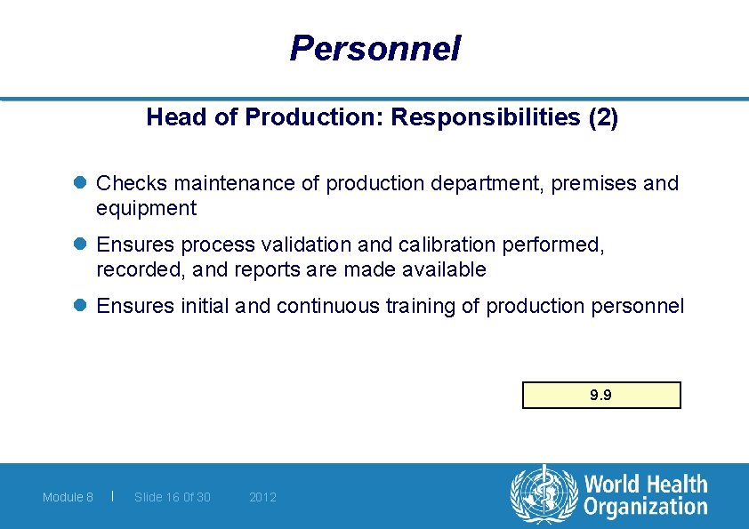 Personnel Head of Production: Responsibilities (2) l Checks maintenance of production department, premises and