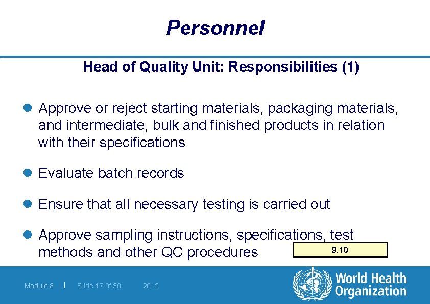 Personnel Head of Quality Unit: Responsibilities (1) l Approve or reject starting materials, packaging