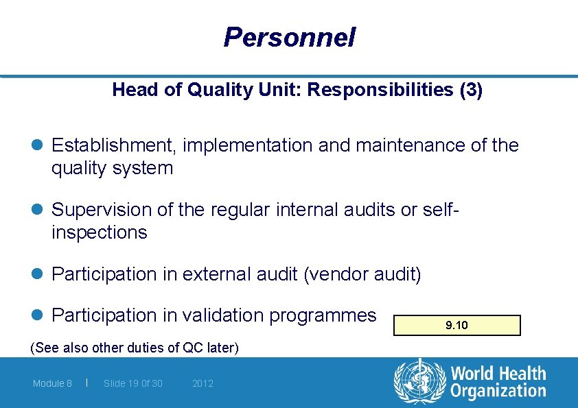 Personnel Head of Quality Unit: Responsibilities (3) l Establishment, implementation and maintenance of the