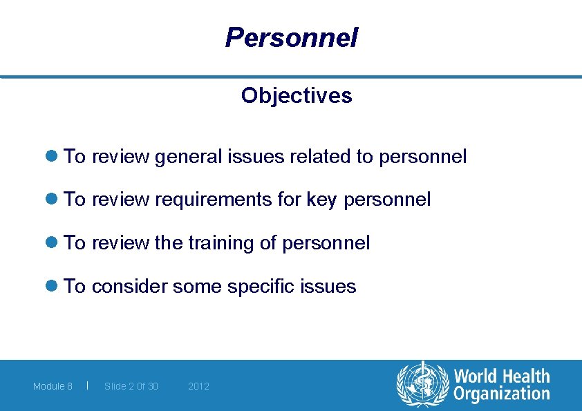 Personnel Objectives l To review general issues related to personnel l To review requirements