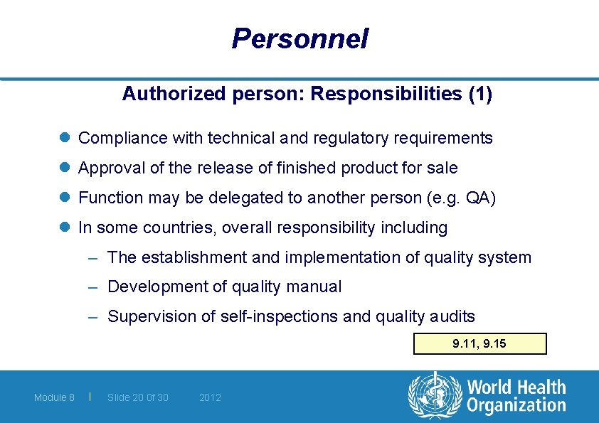 Personnel Authorized person: Responsibilities (1) l Compliance with technical and regulatory requirements l Approval
