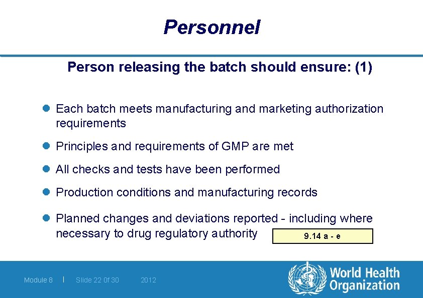 Personnel Person releasing the batch should ensure: (1) l Each batch meets manufacturing and