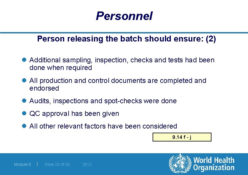 Personnel Person releasing the batch should ensure: (2) l Additional sampling, inspection, checks and