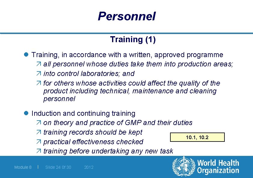 Personnel Training (1) l Training, in accordance with a written, approved programme ä all