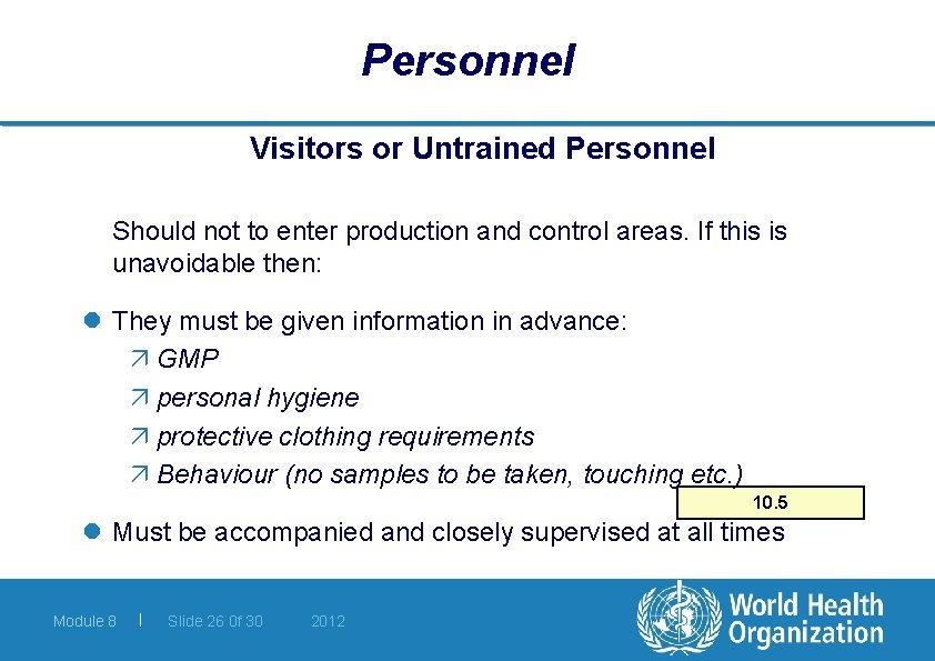 Personnel Visitors or Untrained Personnel Should not to enter production and control areas. If