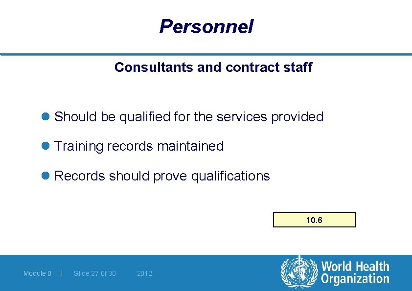 Personnel Consultants and contract staff l Should be qualified for the services provided l