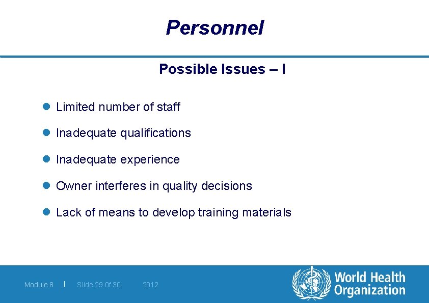 Personnel Possible Issues – I l Limited number of staff l Inadequate qualifications l