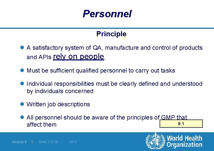 Personnel Principle l A satisfactory system of QA, manufacture and control of products and