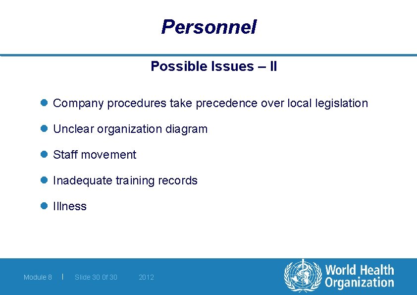 Personnel Possible Issues – II l Company procedures take precedence over local legislation l