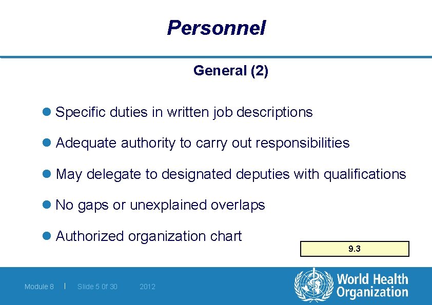 Personnel General (2) l Specific duties in written job descriptions l Adequate authority to