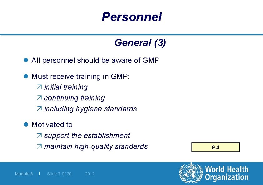 Personnel General (3) l All personnel should be aware of GMP l Must receive