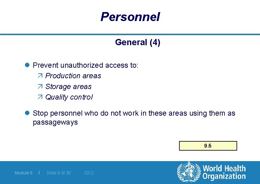 Personnel General (4) l Prevent unauthorized access to: ä Production areas ä Storage areas