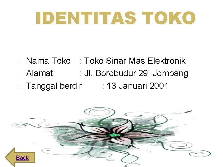 IDENTITAS TOKO � � � Nama Toko : Toko Sinar Mas Elektronik Alamat :