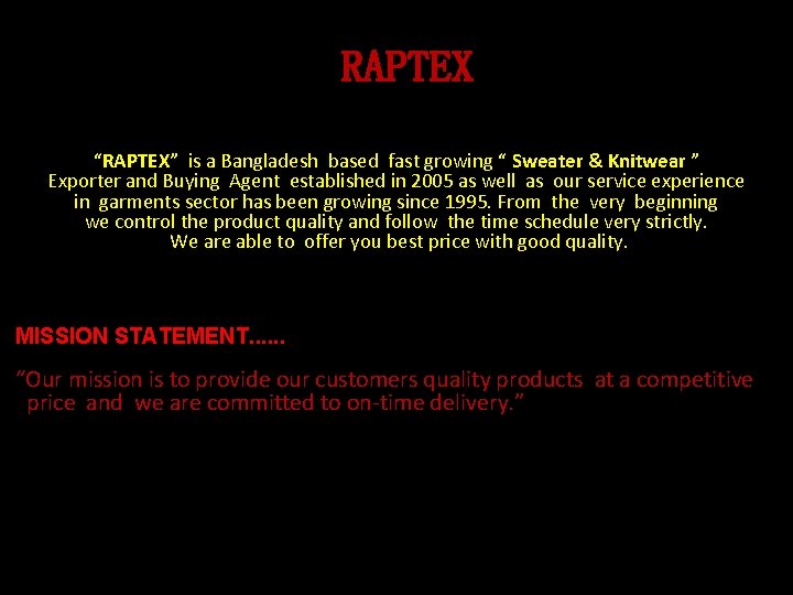 RAPTEX “RAPTEX” is a Bangladesh based fast growing “ Sweater & Knitwear ” Exporter