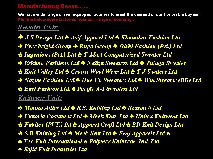 Manufacturing Bases…. . . We have wide range of well equipped factories to meet