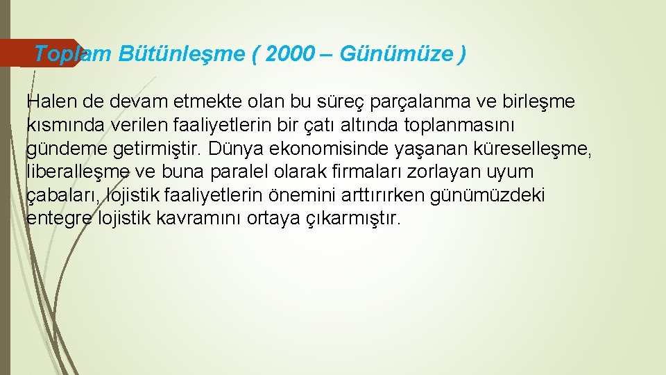  Toplam Bütünleşme ( 2000 – Günümüze ) Halen de devam etmekte olan bu