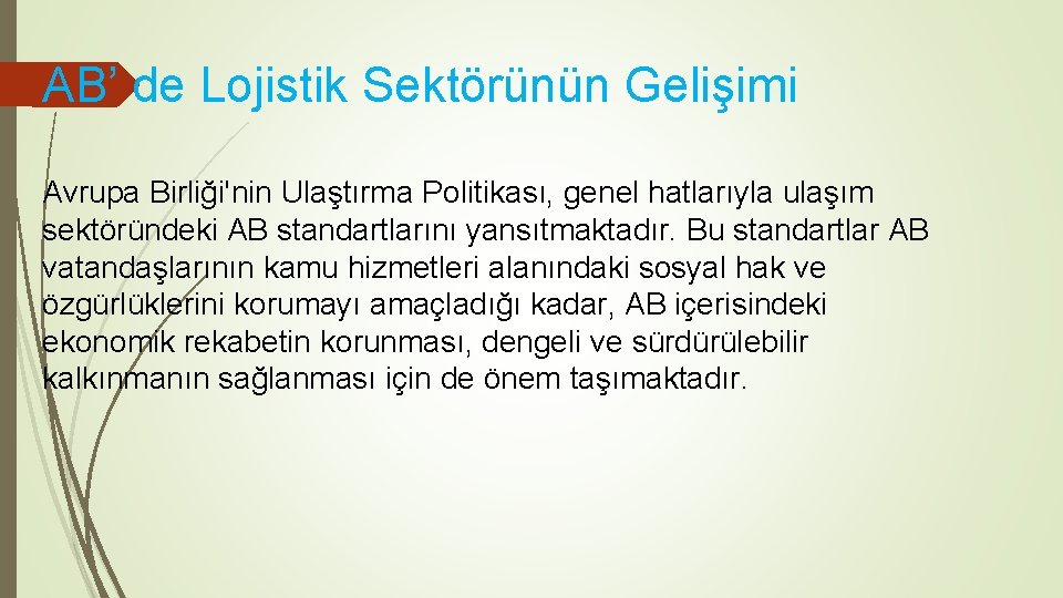 AB’ de Lojistik Sektörünün Gelişimi Avrupa Birliği'nin Ulaştırma Politikası, genel hatlarıyla ulaşım sektöründeki AB