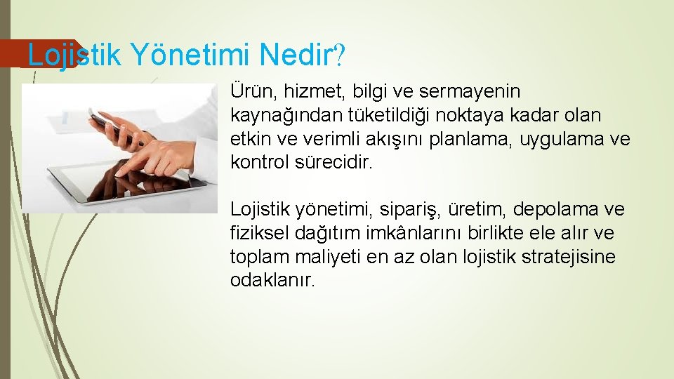 Lojistik Yönetimi Nedir? Ürün, hizmet, bilgi ve sermayenin kaynağından tüketildiği noktaya kadar olan etkin