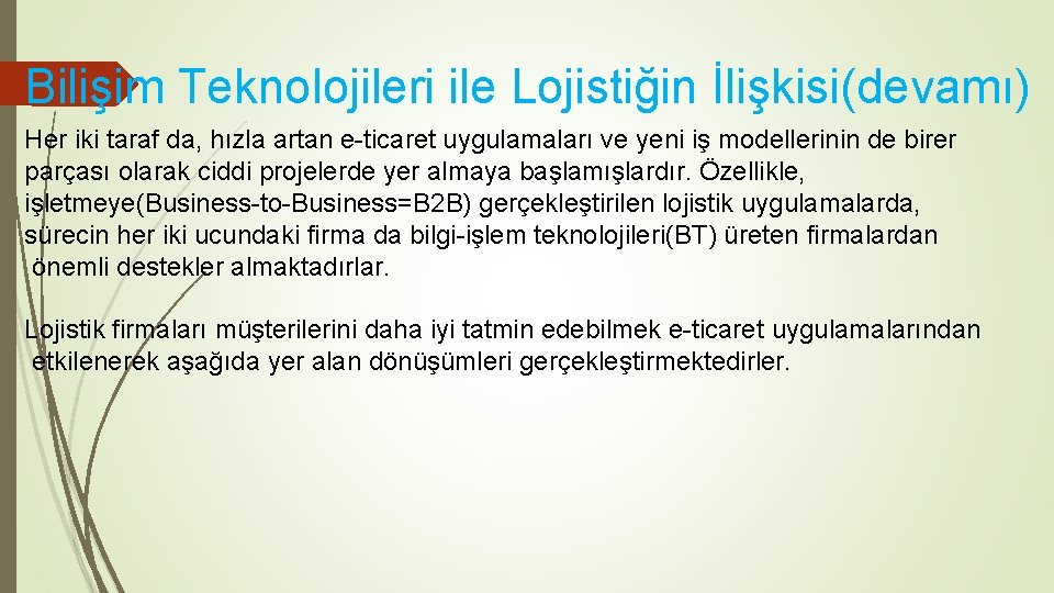 Bilişim Teknolojileri ile Lojistiğin İlişkisi(devamı) Her iki taraf da, hızla artan e-ticaret uygulamaları ve